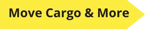 Cargo Lift Banner Yellow banner with dark gray text with the words Move Cargo & More